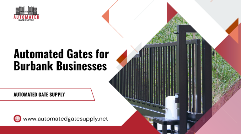 Automated Gates for Burbank Businesses